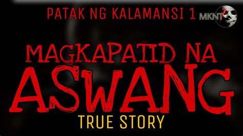 MAGKAPATID NA ASWANG (Patak Ng Kalamansi 1) .